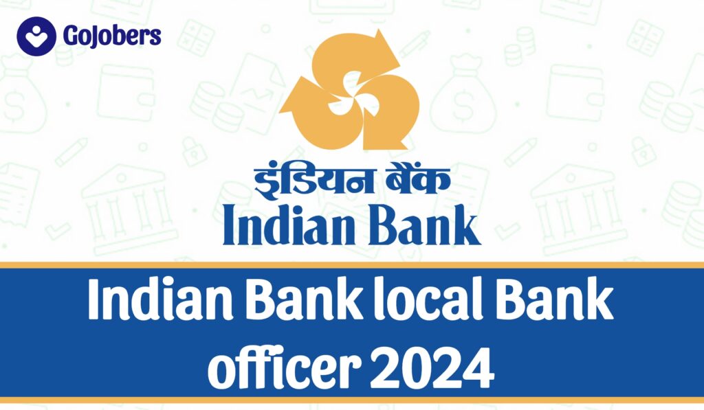 Indian Bank Local Bank Officer LBO Recruitment 2024